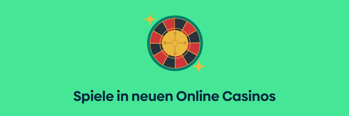 Spiele in neuen Online Casinos